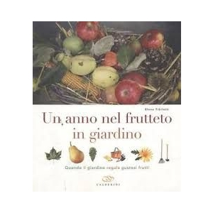 Un anno nel frutteto in giardino - Elena Tibiletti