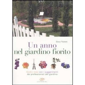 Un Anno nel Giardino Fiorito - Elena Tibiletti