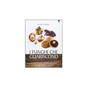 I Funghi che guariscono - Georges M Halpern - Edizioni il Punto di Incontro