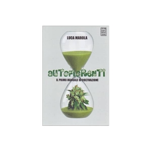 Autofiorenti - Il primo manuale di coltivazione di Luca Marola