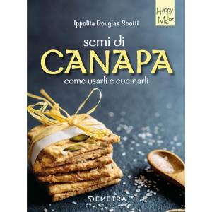 Semi di canapa. Come usarli e cucinarli - Ed Demetra