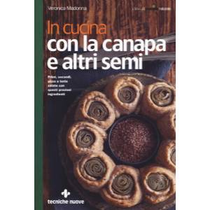 In cucina con la canapa e altri semi - Ed Tecniche Nuove