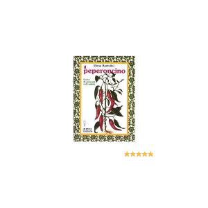 Il peperoncino. Fonte di potenza e di salute, Bortolini Elena Edizioni Hermes