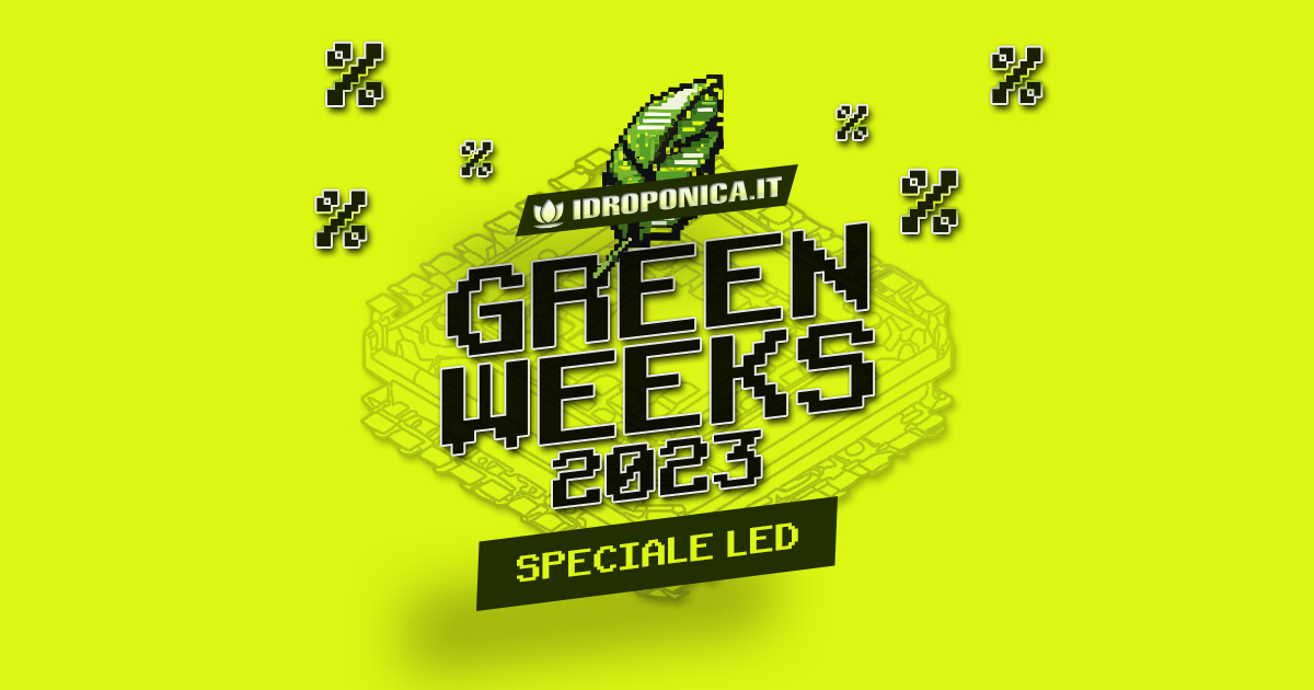 Black Friday da Idroponica.it è Green Weeks 2023 Speciale LED