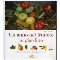 Un anno nel frutteto in giardino - Elena Tibiletti