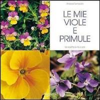 Le mie Viole e Primule - di Andrea Tantardini - De Vecchi Editore
