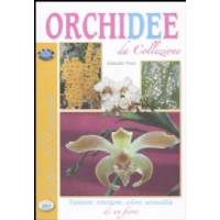 Orchidee da collezione. Passione, emozione, colore, sensualità di un fiore - di Giancarlo Pozzi, Del Baldo Editore