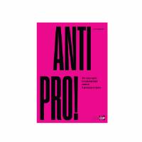 AntiPro! 99 interventi fondamentali contro il proibizionismo