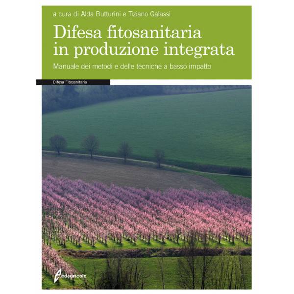 Difesa fitosanitaria in produzione integrata di Alda Bultrini e Tiziano Galassi , ED Edagricole