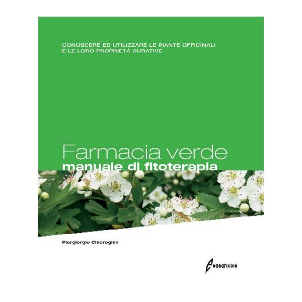 Farmacia Verde, Manuale di Fitoterapia di Piergiorgio Chiereghin, ED Edagricole